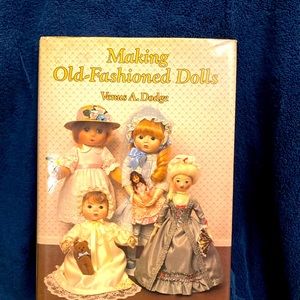 Making Old- Fashioned Dolls by Venus A. Dodge